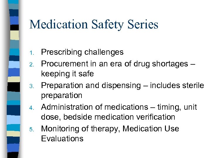 Medication Safety Series 1. 2. 3. 4. 5. Prescribing challenges Procurement in an era