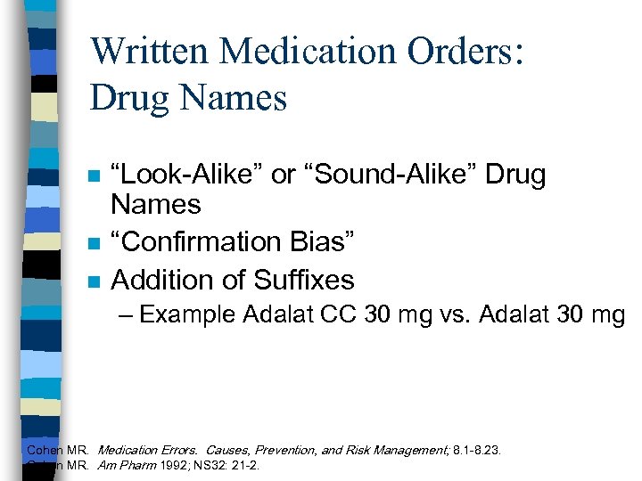 Written Medication Orders: Drug Names n n n “Look-Alike” or “Sound-Alike” Drug Names “Confirmation