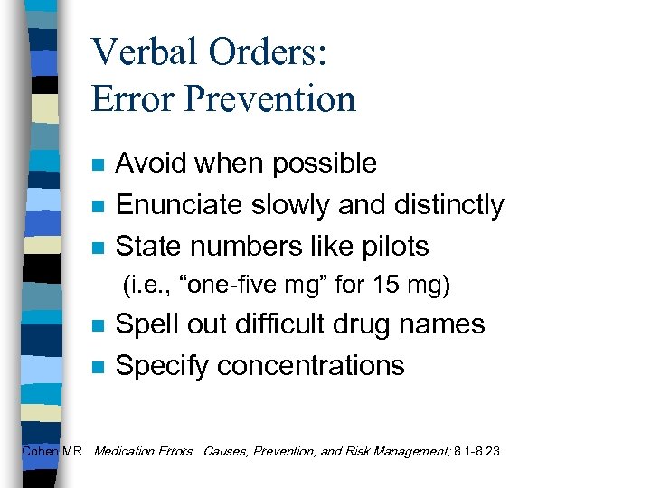 Verbal Orders: Error Prevention n Avoid when possible Enunciate slowly and distinctly State numbers