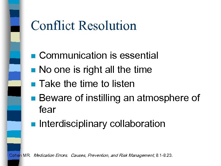 Conflict Resolution n n Communication is essential No one is right all the time