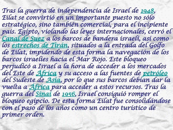 Tras la guerra de independencia de Israel de 1948, Eilat se convirtió en un
