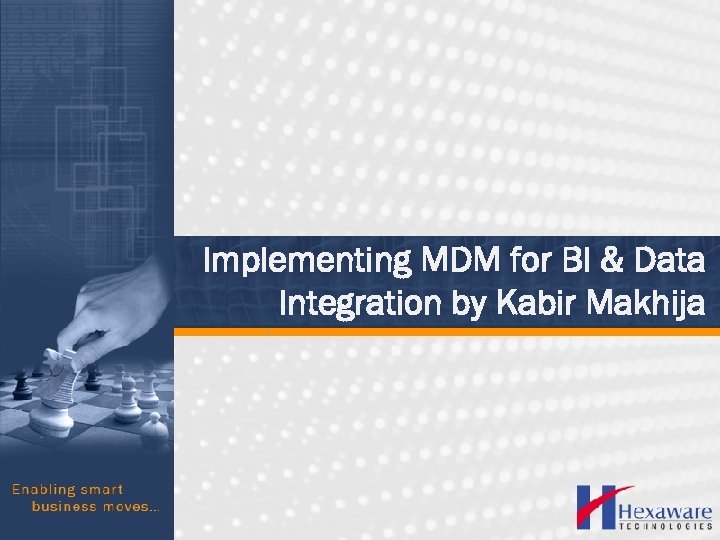 Implementing MDM for BI & Data Integration by Kabir Makhija 