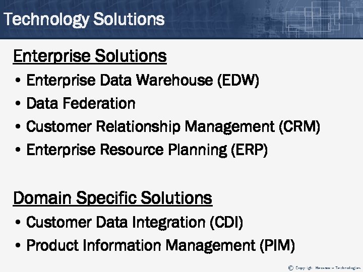 Technology Solutions Enterprise Solutions • Enterprise Data Warehouse (EDW) • Data Federation • Customer