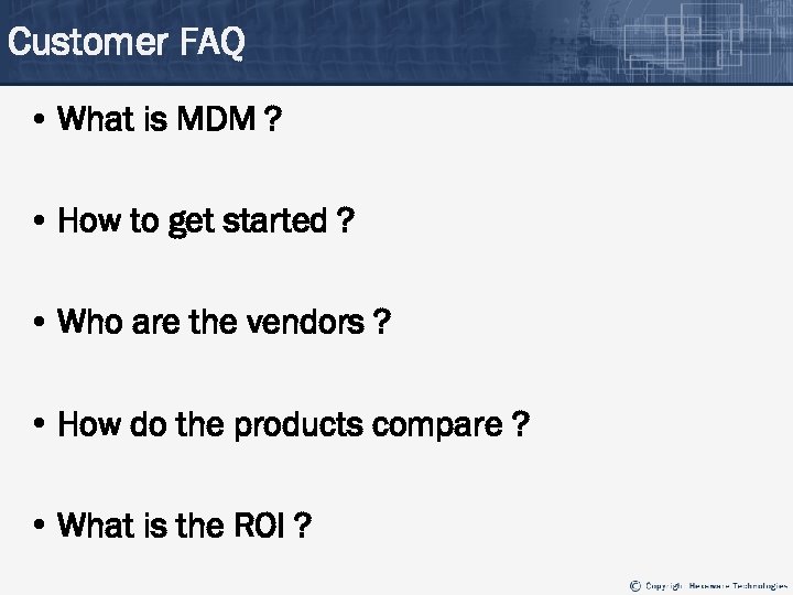 Customer FAQ • What is MDM ? • How to get started ? •