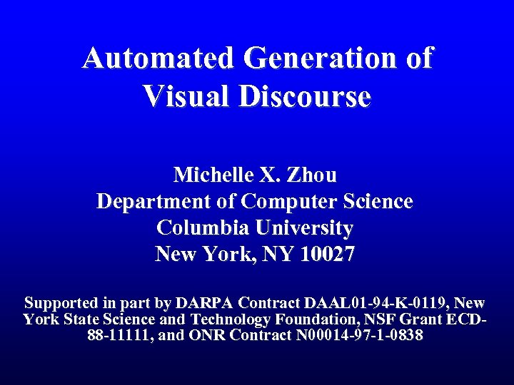 Automated Generation of Visual Discourse Michelle X. Zhou Department of Computer Science Columbia University