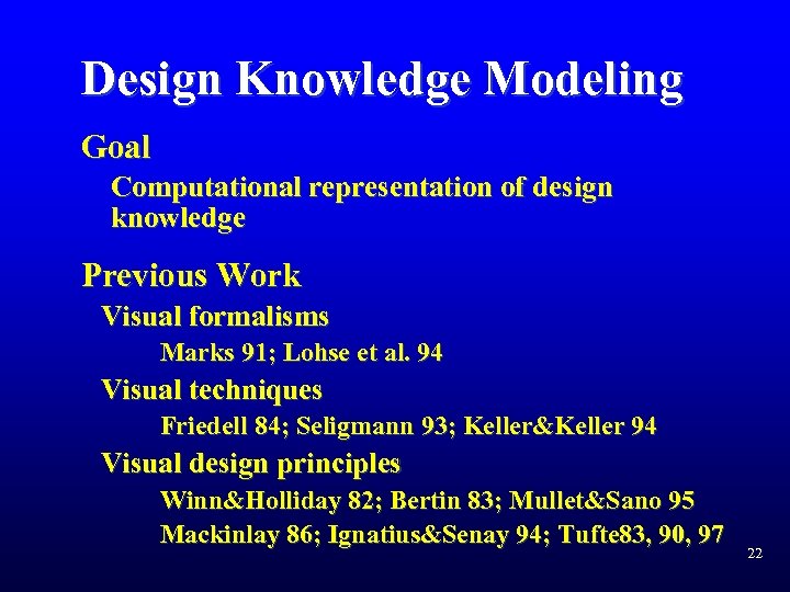 Design Knowledge Modeling Goal Computational representation of design knowledge Previous Work Visual formalisms Marks