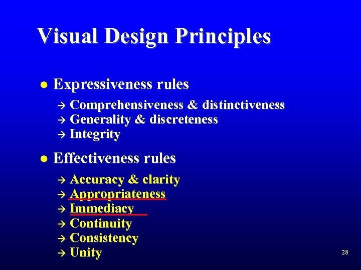 Visual Design Principles l Expressiveness rules Comprehensiveness & distinctiveness Generality & discreteness à Integrity