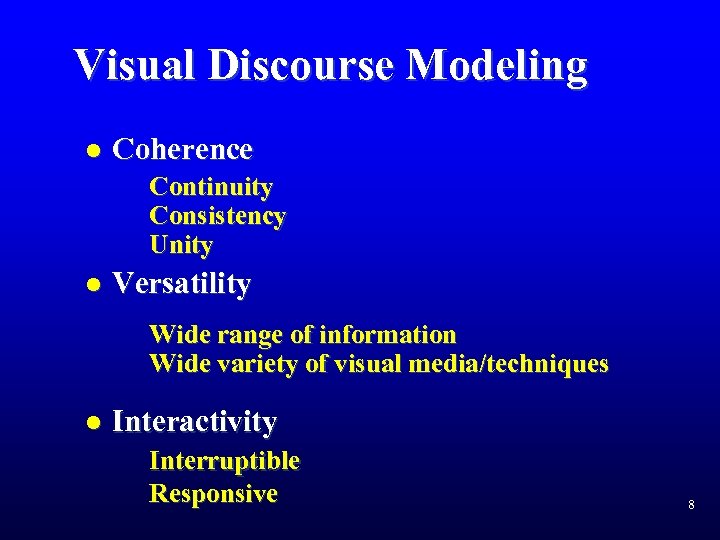 Visual Discourse Modeling l Coherence Continuity Consistency Unity l Versatility Wide range of information