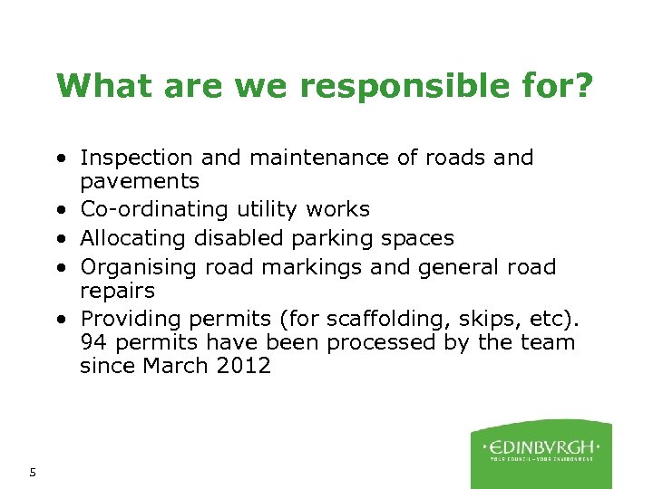 What are we responsible for? • Inspection and maintenance of roads and pavements •