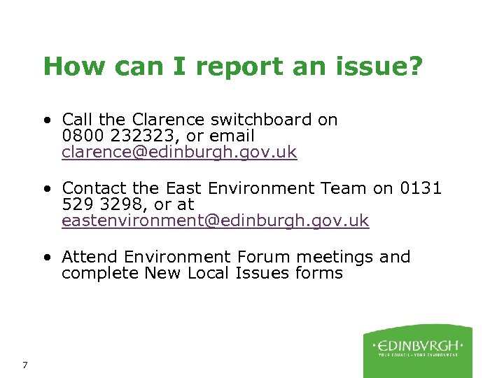How can I report an issue? • Call the Clarence switchboard on 0800 232323,