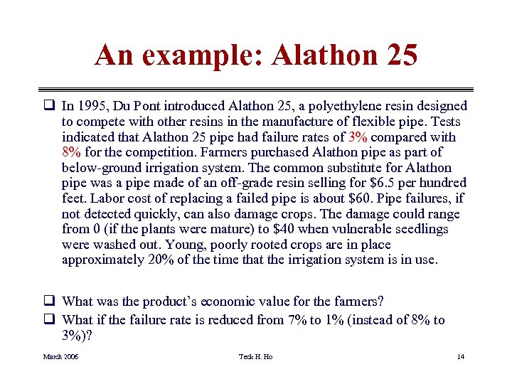 An example: Alathon 25 q In 1995, Du Pont introduced Alathon 25, a polyethylene