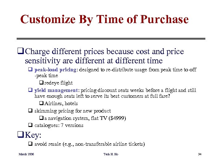 Customize By Time of Purchase q Charge different prices because cost and price sensitivity