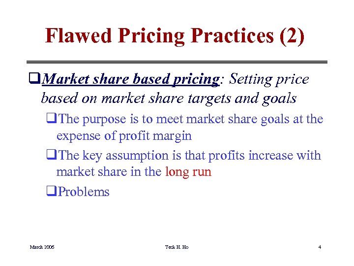 Flawed Pricing Practices (2) q. Market share based pricing: Setting price based on market