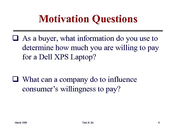 Motivation Questions q As a buyer, what information do you use to determine how