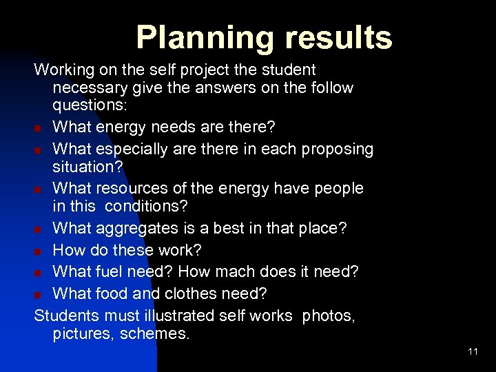 Planning results Working on the self project the student necessary give the answers on