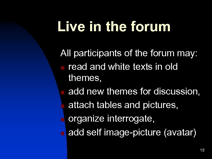 Live in the forum All participants of the forum may: n read and white