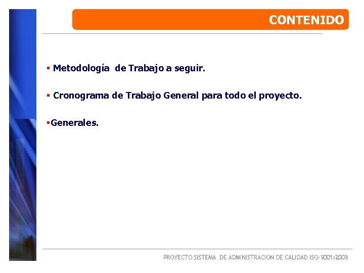 CONTENIDO § Metodología de Trabajo a seguir. § Cronograma de Trabajo General para todo
