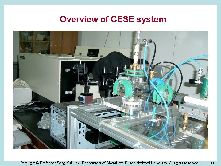 Overview of CESE system Copyright © Professor Sang Kuk Lee, Department of Chemistry, Pusan