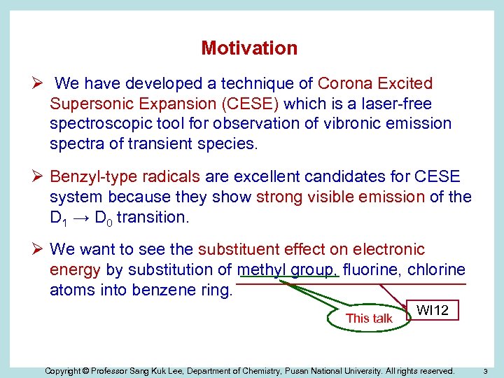 Motivation Ø We have developed a technique of Corona Excited Supersonic Expansion (CESE) which