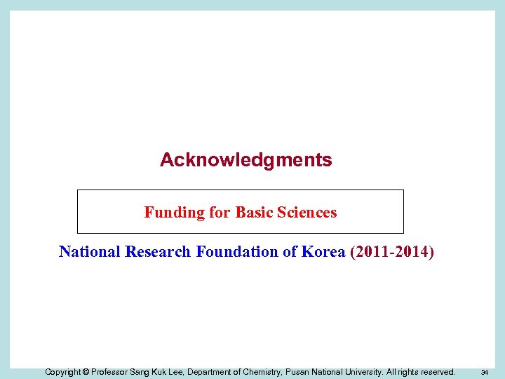 Acknowledgments Funding for Basic Sciences National Research Foundation of Korea (2011 -2014) Copyright ©