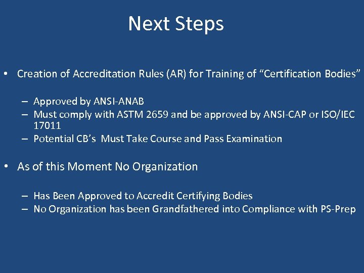 Next Steps • Creation of Accreditation Rules (AR) for Training of “Certification Bodies” –