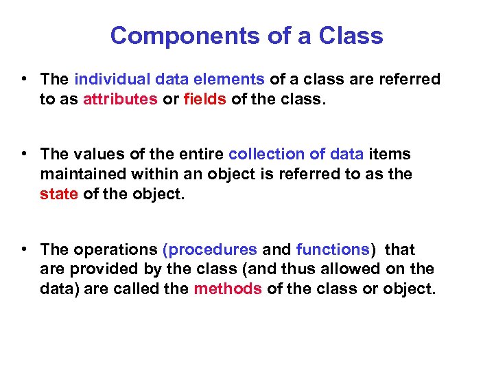 Components of a Class • The individual data elements of a class are referred