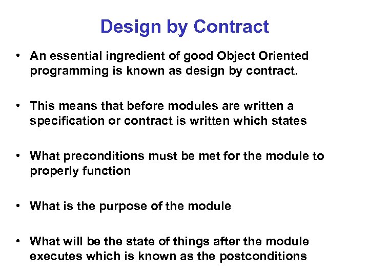 Design by Contract • An essential ingredient of good Object Oriented programming is known