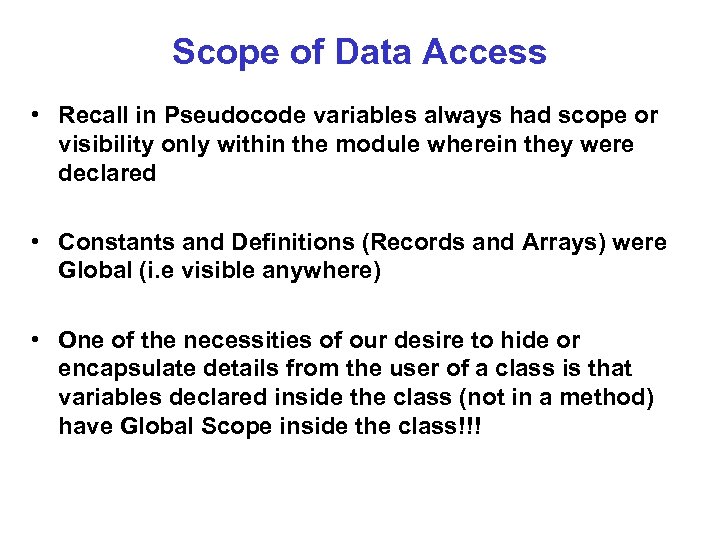 Scope of Data Access • Recall in Pseudocode variables always had scope or visibility