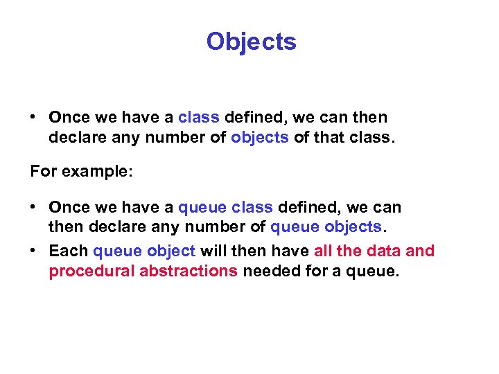 Objects • Once we have a class defined, we can then declare any number