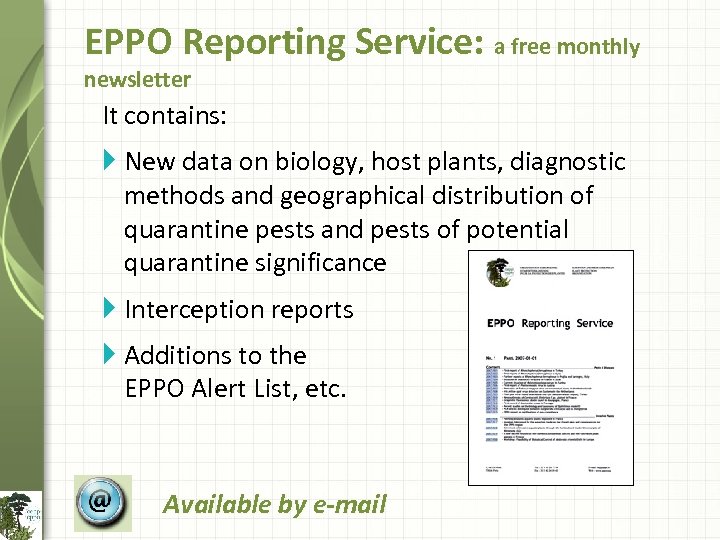 EPPO Reporting Service: a free monthly newsletter It contains: } New data on biology,
