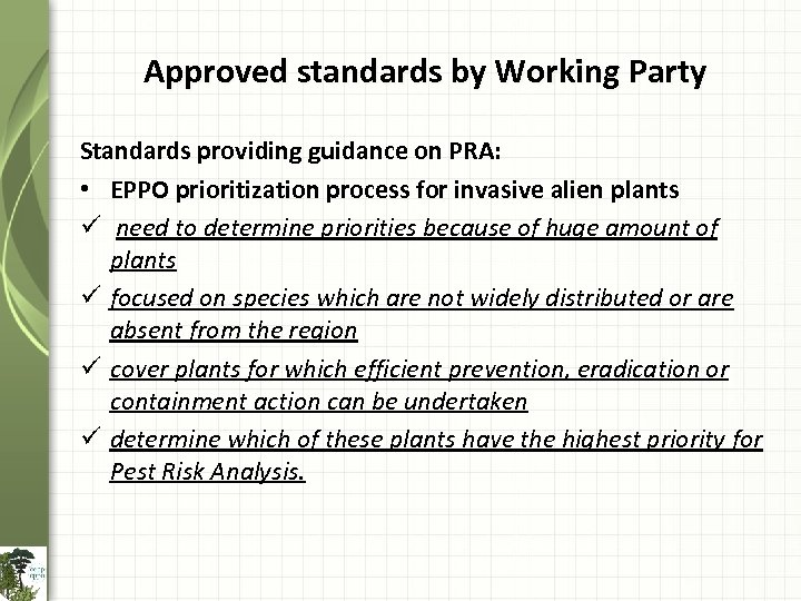 Approved standards by Working Party Standards providing guidance on PRA: • EPPO prioritization process