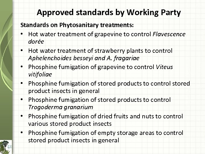 Approved standards by Working Party Standards on Phytosanitary treatments: • Hot water treatment of