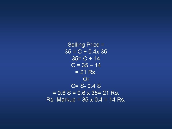 Selling Price = 35 = C + 0. 4 x 35 35= C +