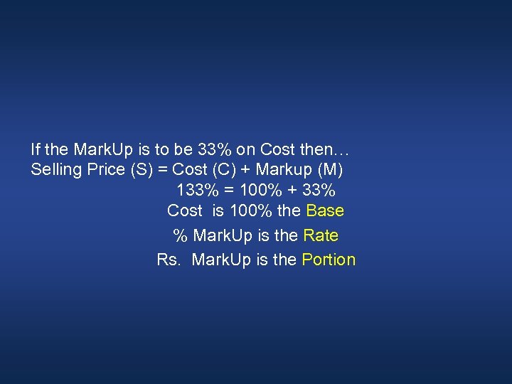 If the Mark. Up is to be 33% on Cost then… Selling Price (S)