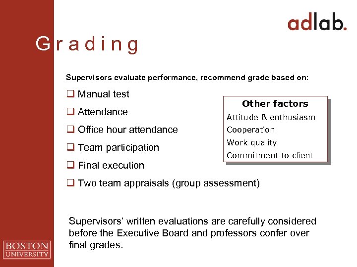 G r a d i n g Supervisors evaluate performance, recommend grade based on: