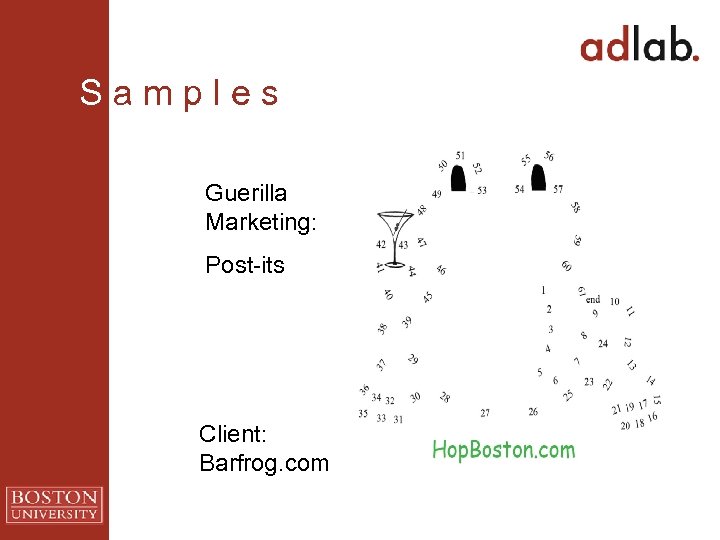 S a m p l e s Guerilla Marketing: Post-its Client: Barfrog. com 