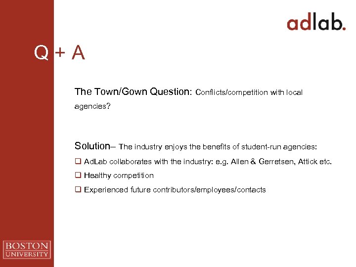 Q + A The Town/Gown Question: Conflicts/competition with local agencies? Solution– The industry enjoys