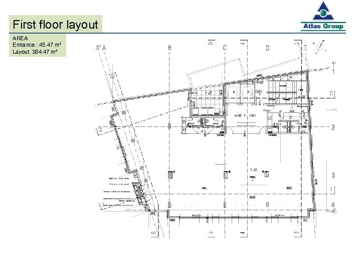 First floor layout AREA Entrance : 45. 47 m² Layout: 364. 47 m² 