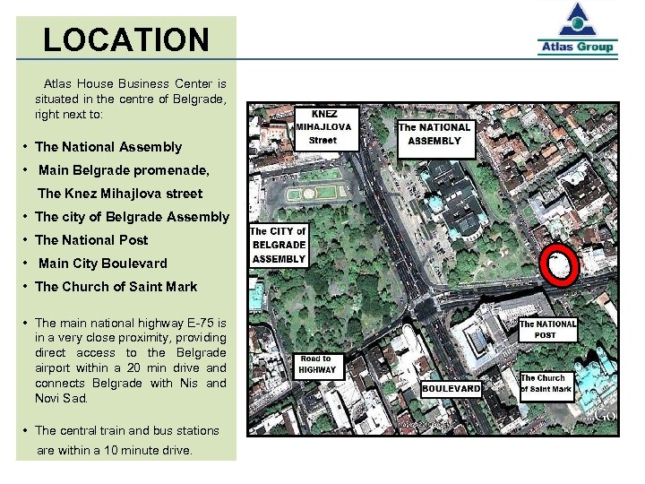 LOCATION Atlas House Business Center is situated in the centre of Belgrade, right next
