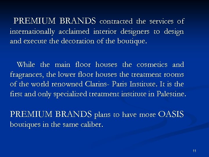 PREMIUM BRANDS contracted the services of internationally acclaimed interior designers to design and execute