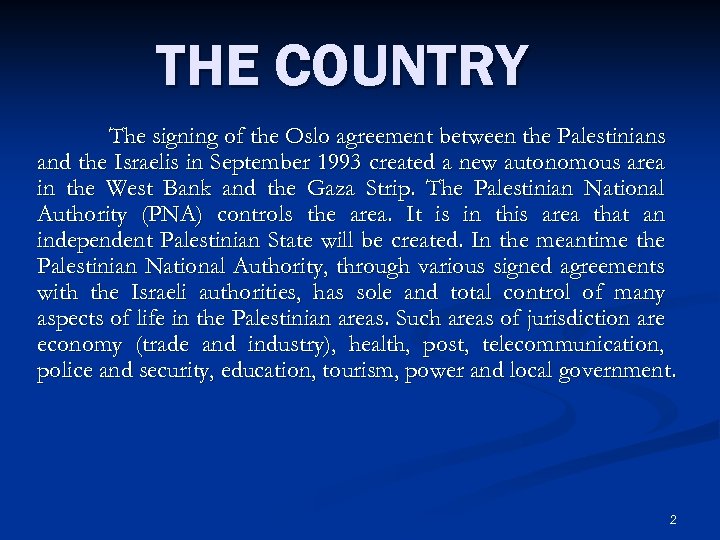 THE COUNTRY The signing of the Oslo agreement between the Palestinians and the Israelis