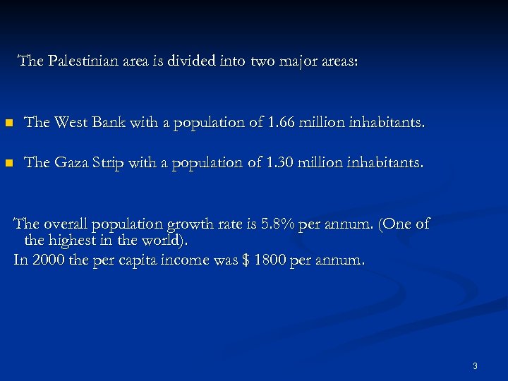 The Palestinian area is divided into two major areas: n The West Bank with