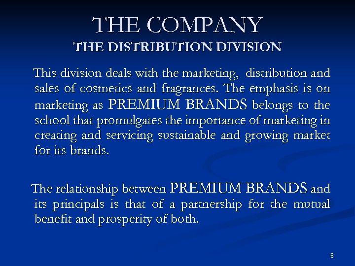 THE COMPANY THE DISTRIBUTION DIVISION This division deals with the marketing, distribution and sales