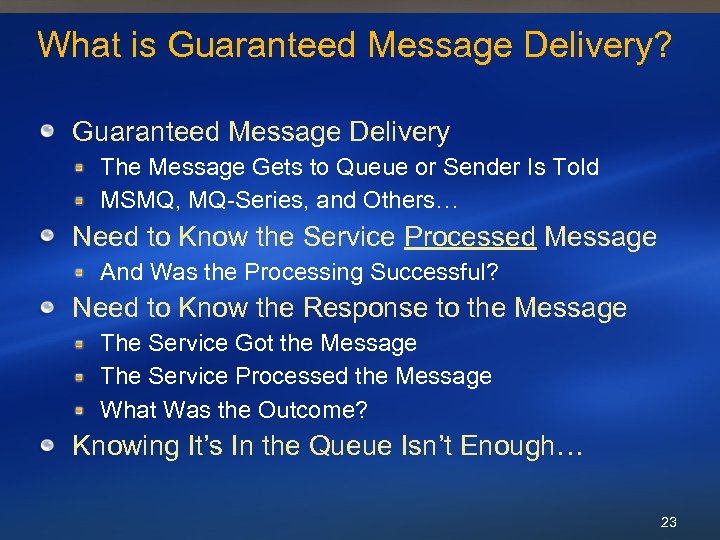 What is Guaranteed Message Delivery? Guaranteed Message Delivery The Message Gets to Queue or