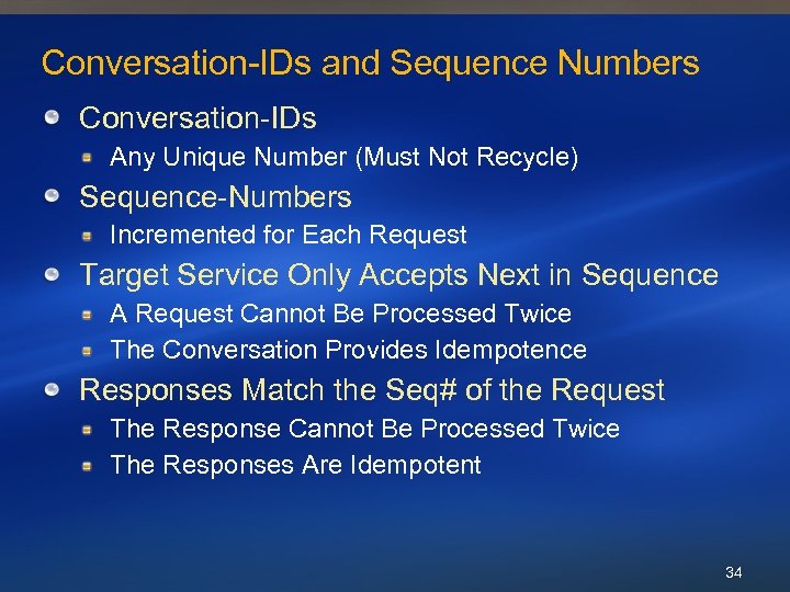 Conversation-IDs and Sequence Numbers Conversation-IDs Any Unique Number (Must Not Recycle) Sequence-Numbers Incremented for
