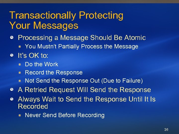 Transactionally Protecting Your Messages Processing a Message Should Be Atomic You Mustn’t Partially Process