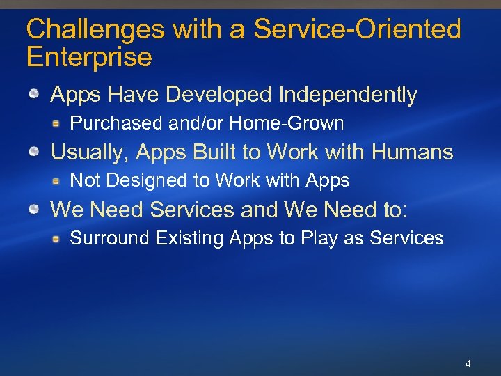Challenges with a Service-Oriented Enterprise Apps Have Developed Independently Purchased and/or Home-Grown Usually, Apps