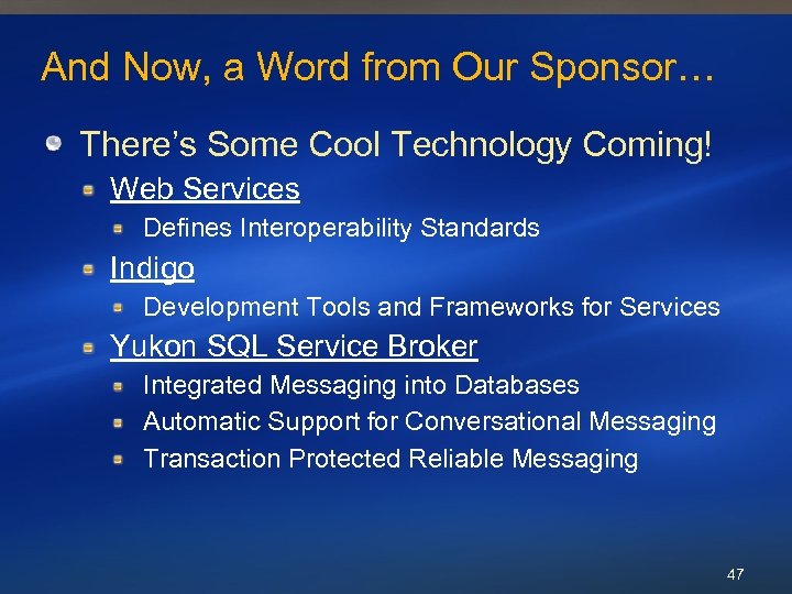 And Now, a Word from Our Sponsor… There’s Some Cool Technology Coming! Web Services