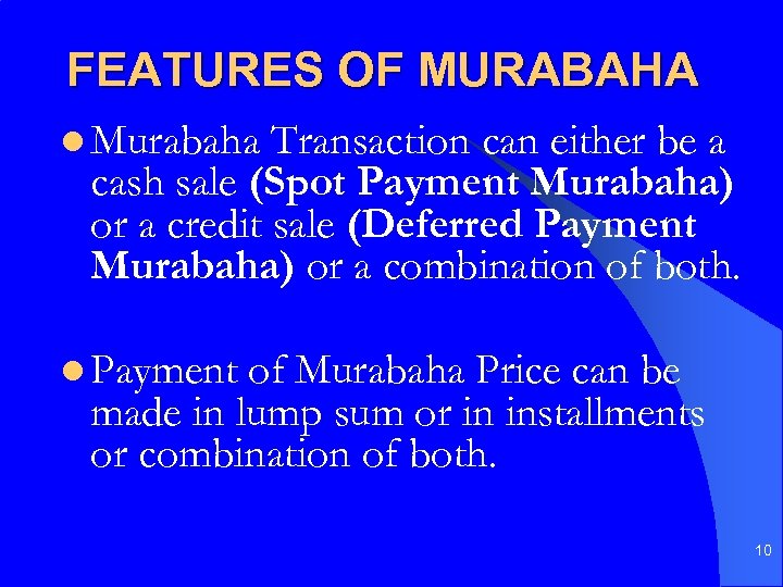 FEATURES OF MURABAHA l Murabaha Transaction can either be a cash sale (Spot Payment