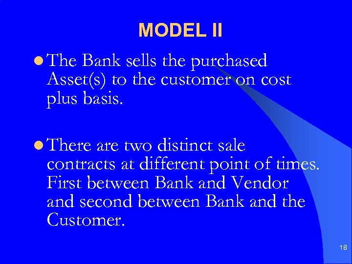 MODEL II l The Bank sells the purchased Asset(s) to the customer on cost